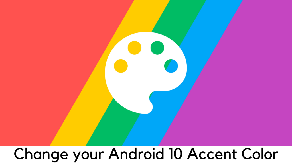 Change Your Android 10 System Accent Color