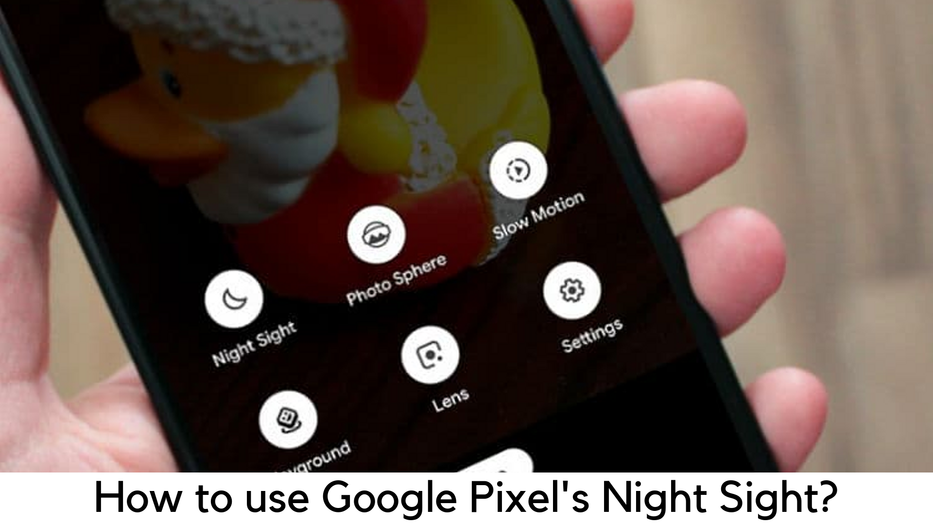 How to Use Google Pixel Night Sight?