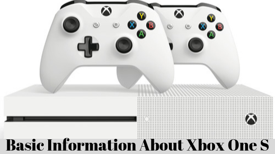 Basic Information About Xbox One S
