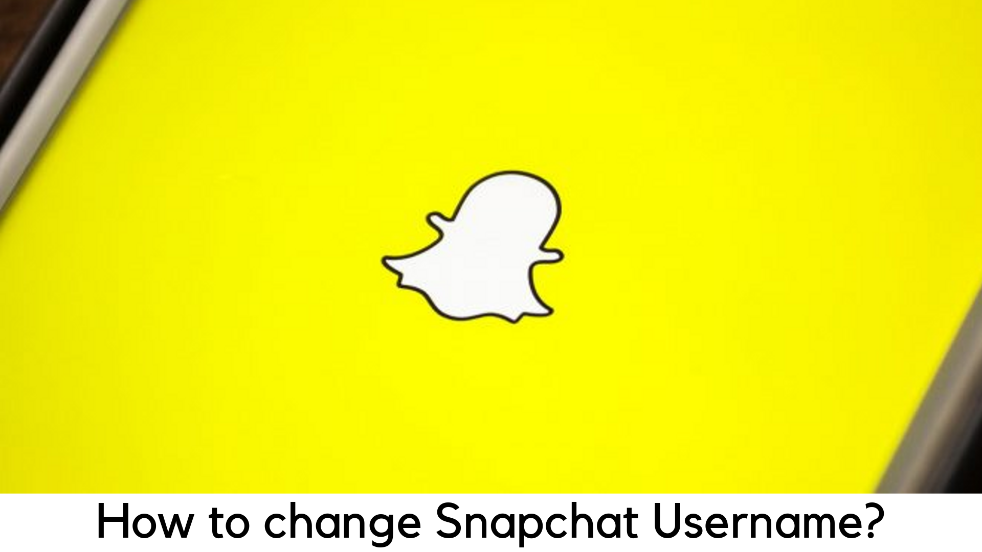 Change Snapchat Username and Create New Account- All details Here