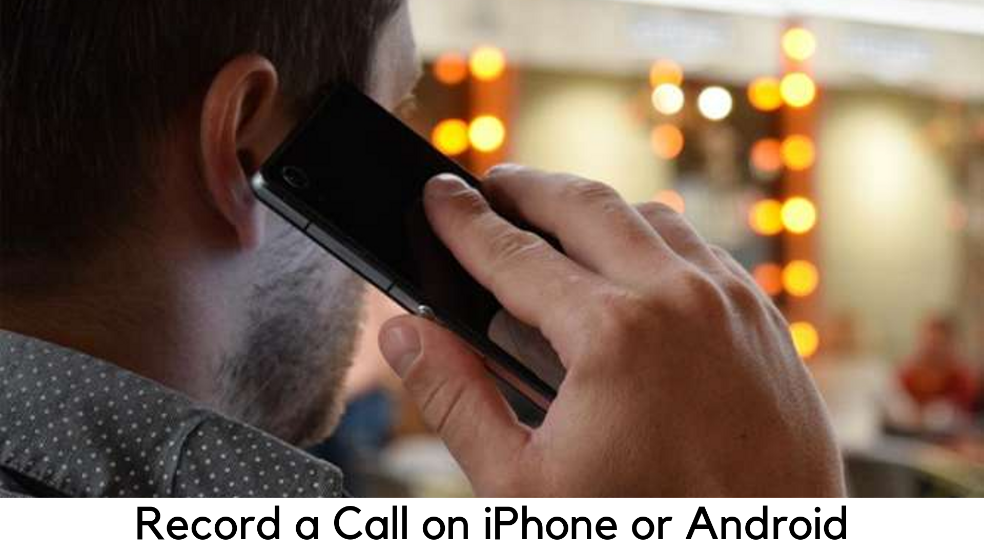 How to Record a Call on iPhone or Android Phone for Free?