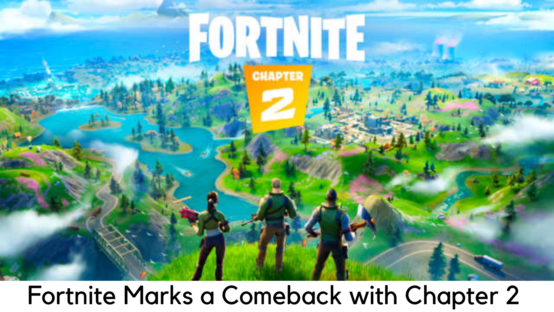 Fortnite Marks a Comeback with 'Chapter 2' reboot