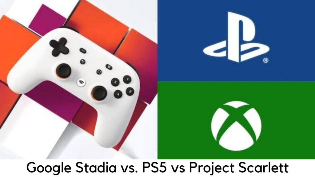Google Stadia vs. PS5 and Project Scarlett 