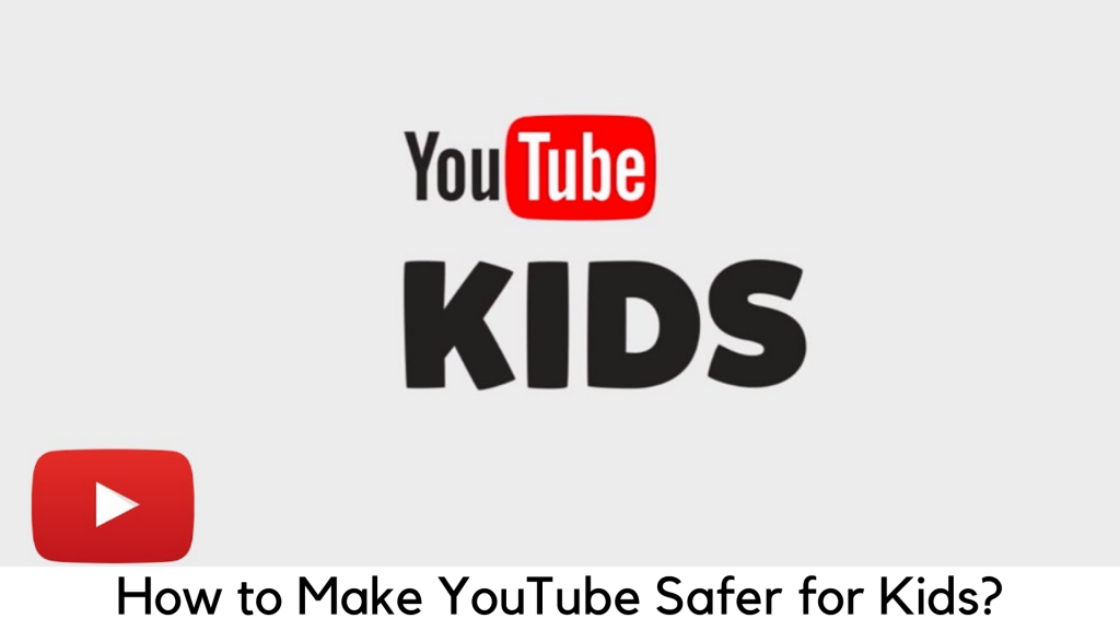 How to Make YouTube Safer for Your Kids