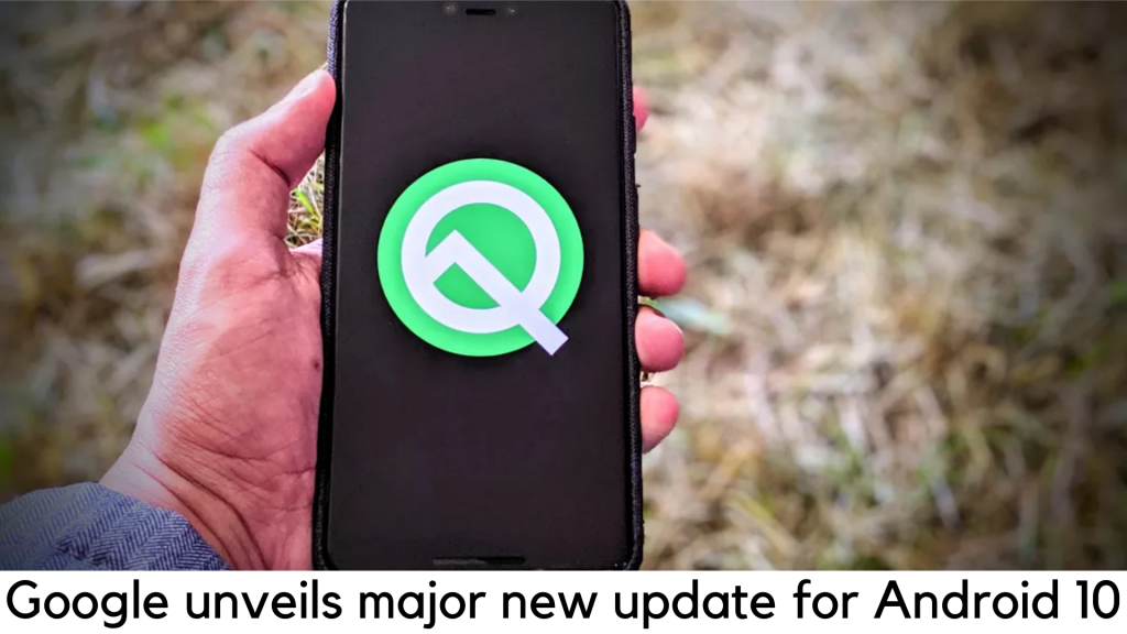 Android 10: Google Unveils Major New Update to World's Most Popular Operating System