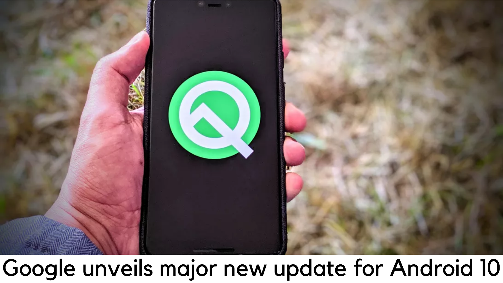 Android 10: Google Unveils Major New Update
