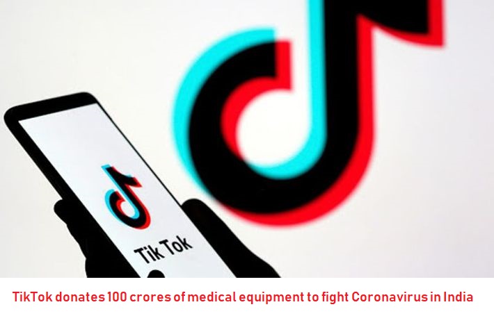 TikTok donated 100 crores of medical equipment to fight Coronavirus in India