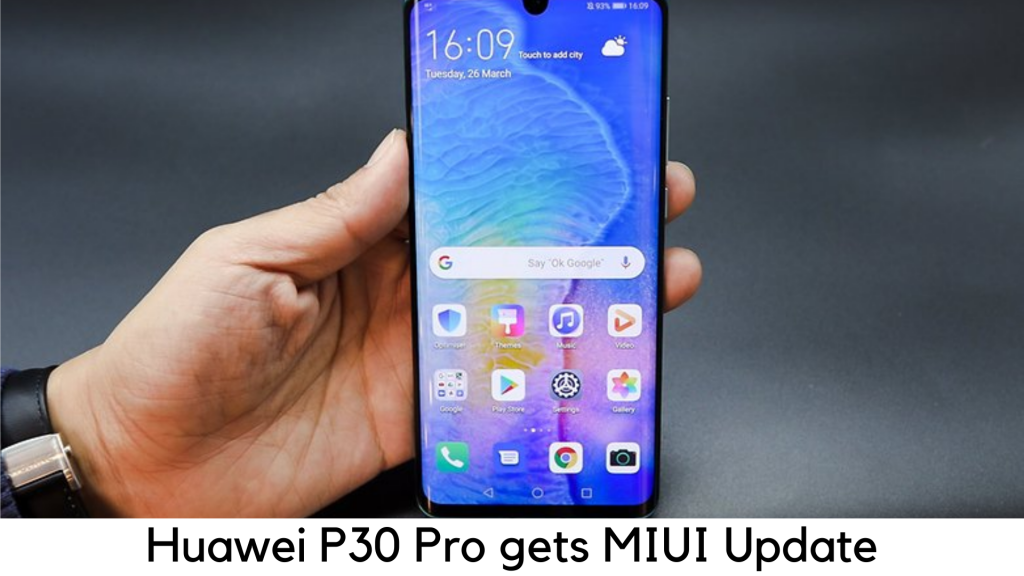 Huawei P30 Pro gets EMUI 10 update, will bring Android 10 to users globally