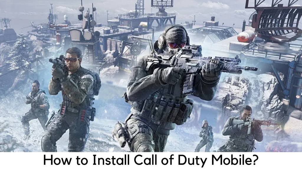 How to Install Call of Duty Mobile on Your Smartphone?