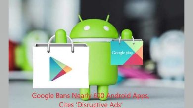 Photo of Google Bans Nearly 600 Android Apps, Cites ‘Disruptive Ads’